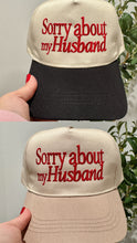 Load image into Gallery viewer, Sorry About my Husband Hat
