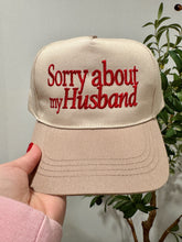 Load image into Gallery viewer, Sorry About my Husband Hat

