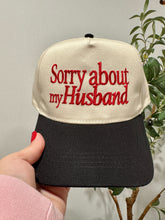 Load image into Gallery viewer, Sorry About my Husband Hat
